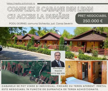 COMPLEX 5 CABANE DIN LEMN CU ACCES LA DUNARE + teren  in Podul Gornei, jud. CS - Gornea